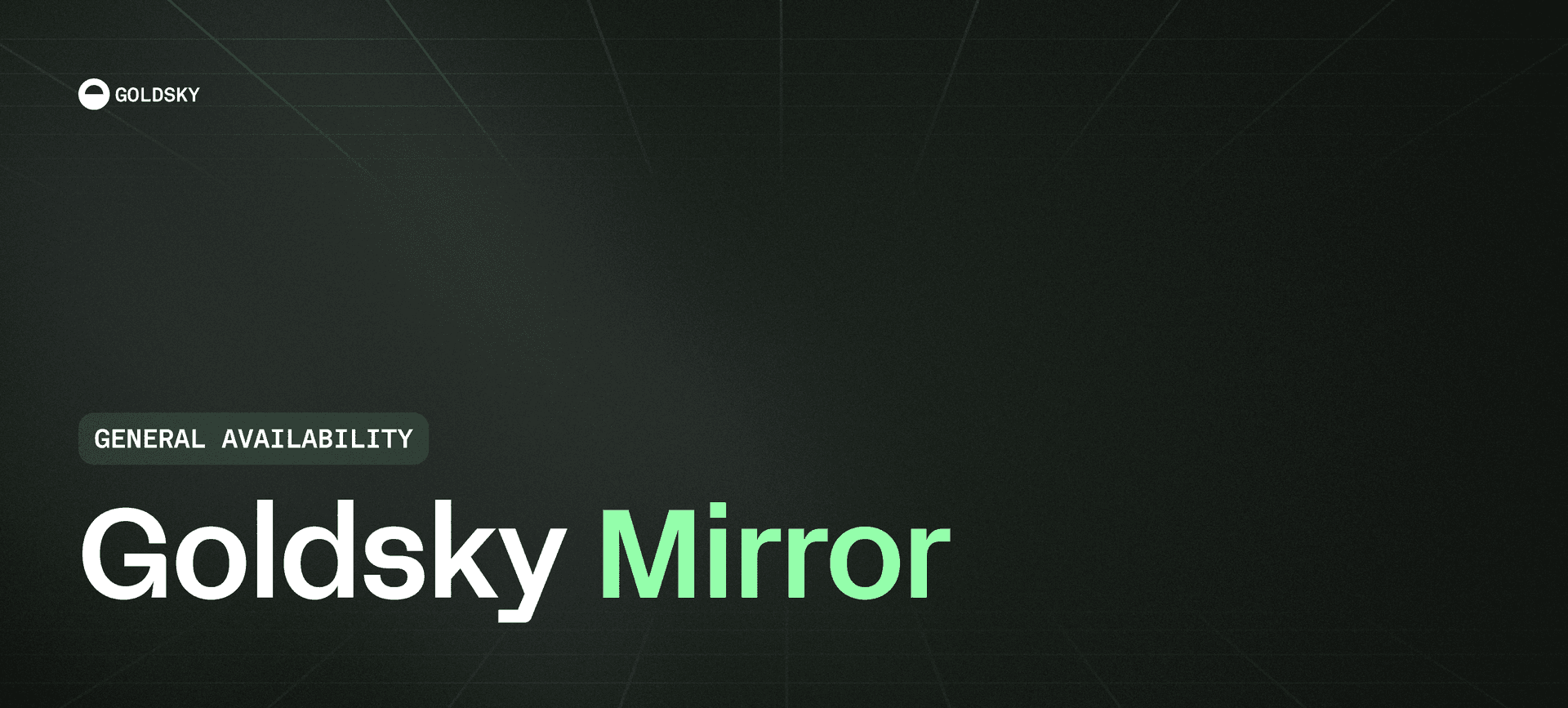 Goldsky Mirror is now generally available cover image