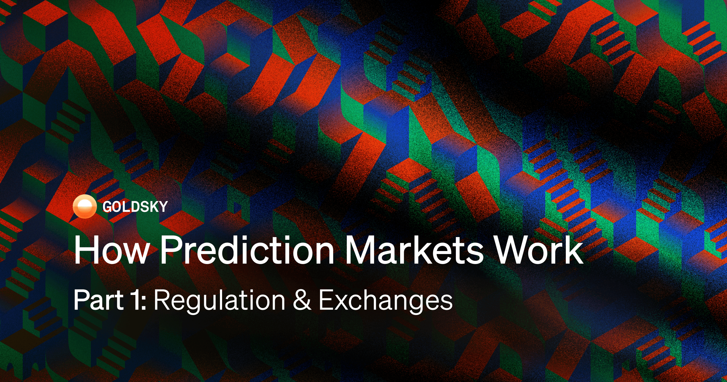 How Prediction Markets Work (Part 1): Regulation and Exchanges cover image